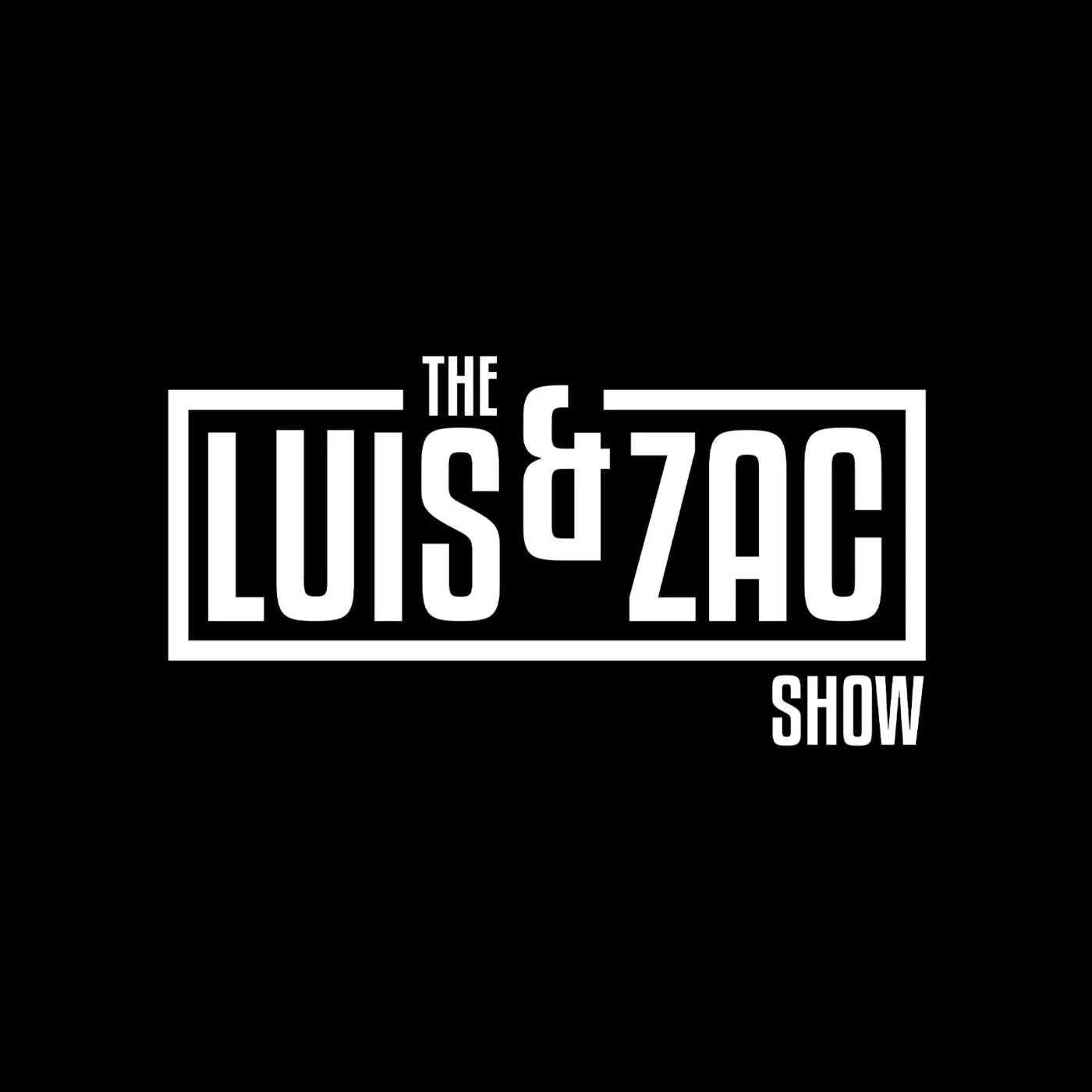 The Luis and Zac Show